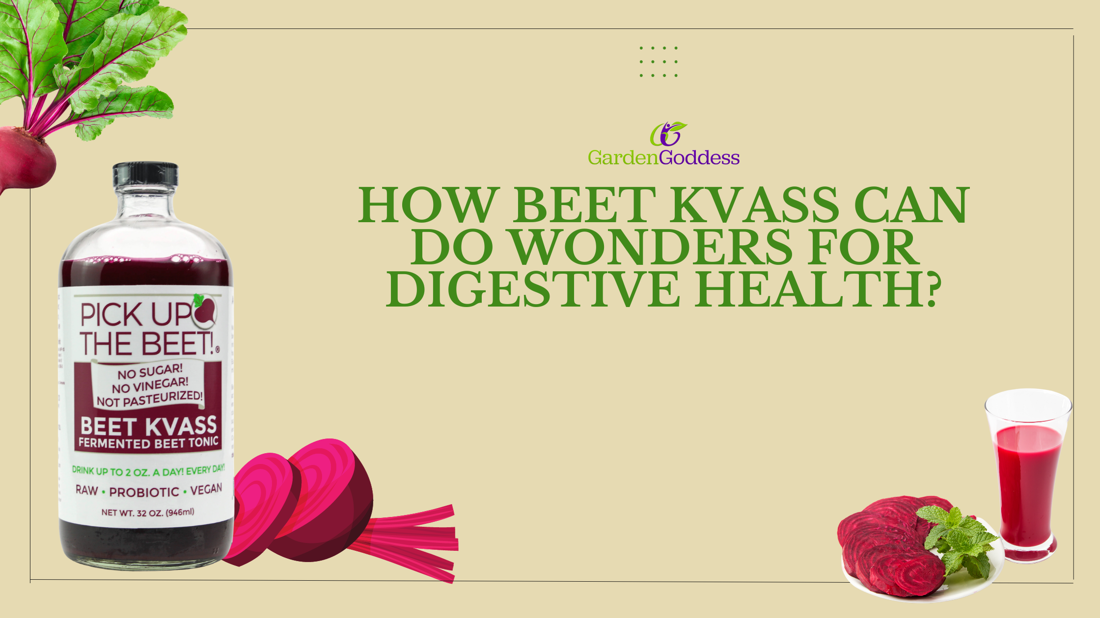 How Beet Kvass Can Do Wonders for Digestive Health? Garden Goddess