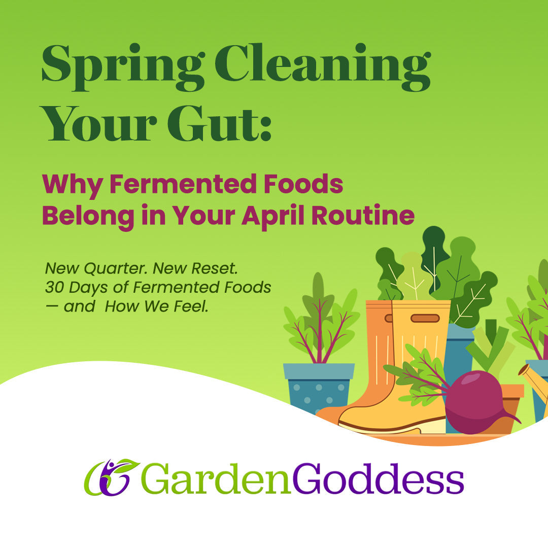 Spring Cleaning Your Gut: Why Fermented Foods Belong in Your April Routine