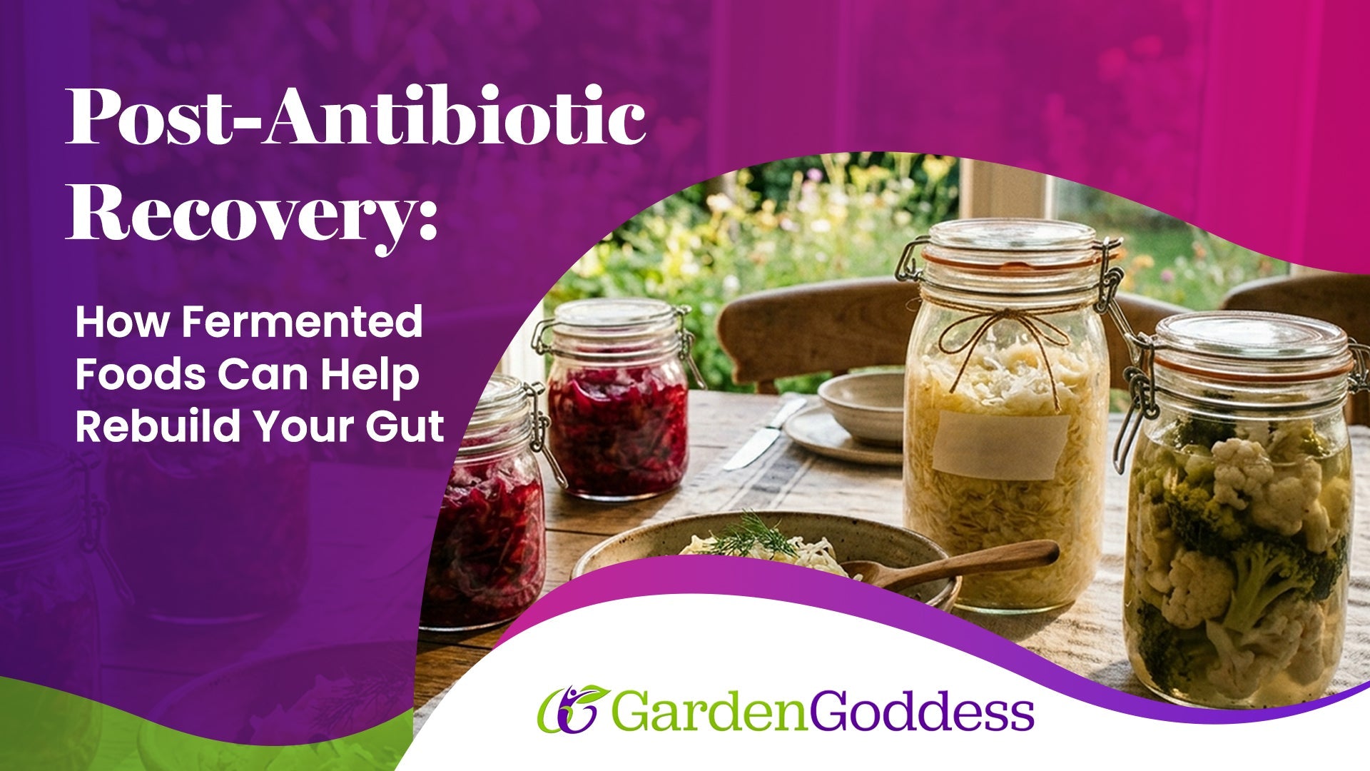 Post-Antibiotic Recovery: How Fermented Foods Can Help Rebuild Your Gut